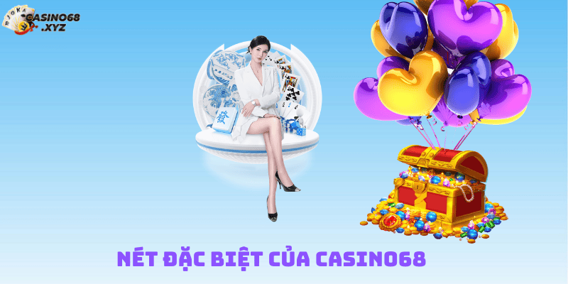 Điểm qua các nét đặc biệt của chuyên trang Casino68